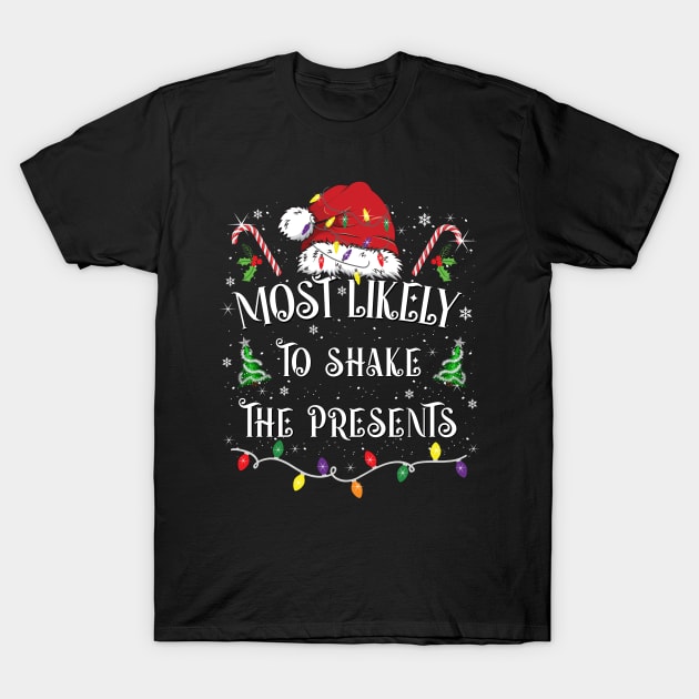 Most Likely To Shake The Presents Funny Christmas Matching Family T-Shirt by Charaf Eddine